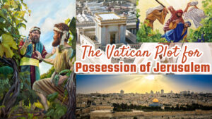 The Vatican Plot For Possession Of Jerusalem