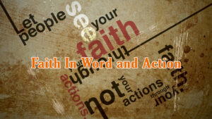 Faith In Word and Action