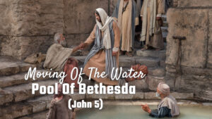 Moving Of The Water – Pool Of Bethesda