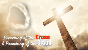 Preaching Of The Cross And Preaching Of The Cloud